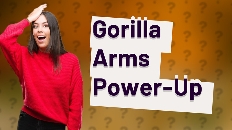 Gorilla Arms Power-Up