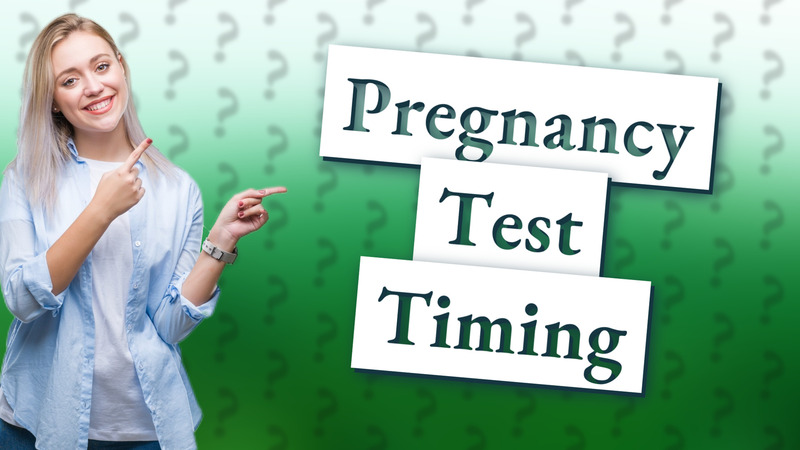 Pregnancy Test Timing