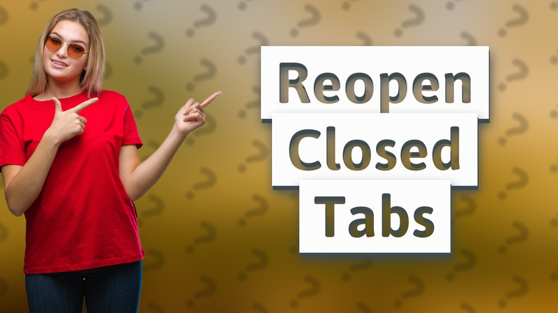 Reopen Closed Tabs