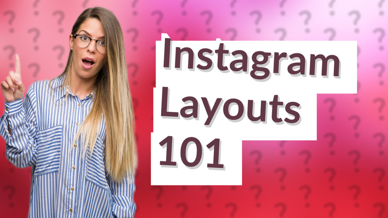 Instagram Layouts 101