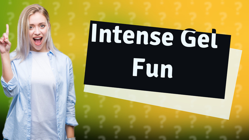 Intense Gel Fun