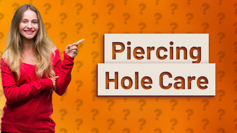 Piercing Hole Care