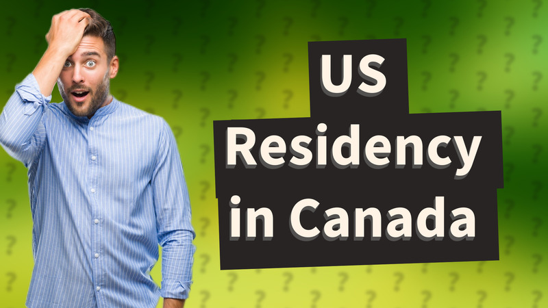 US Residency in Canada