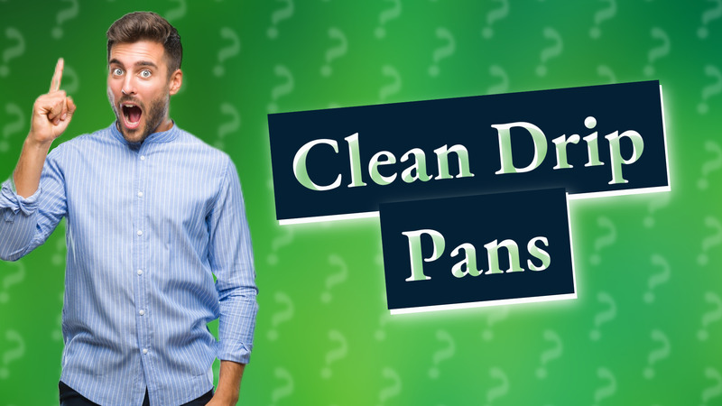 Clean Drip Pans