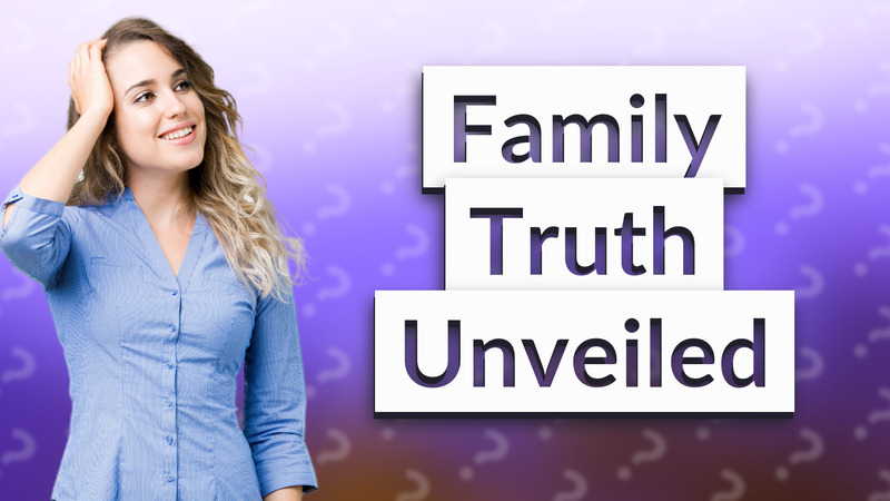Family Truth Unveiled