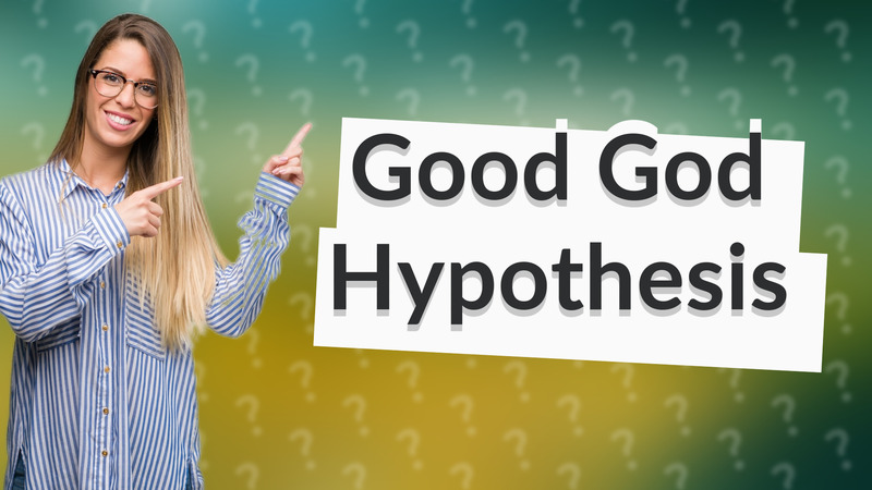 Good God Hypothesis