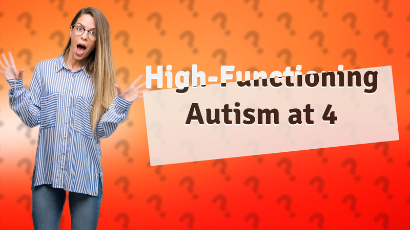 High-Functioning Autism at 4