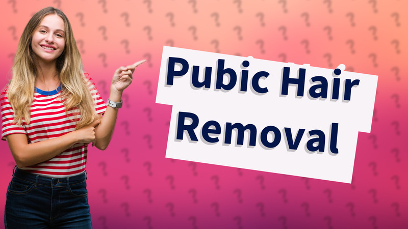 Pubic Hair Removal