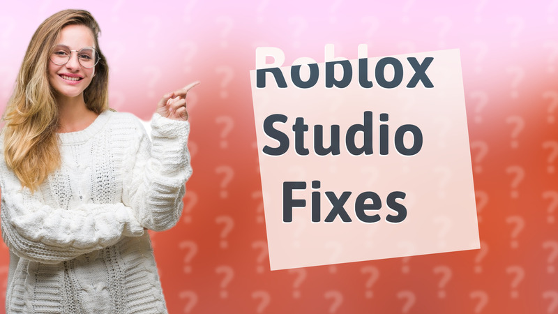 Roblox Studio Fixes