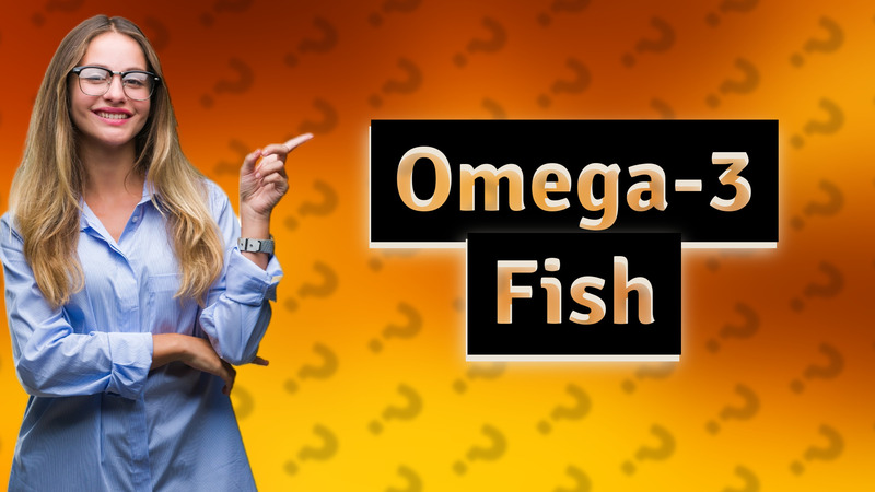 Omega-3 Fish