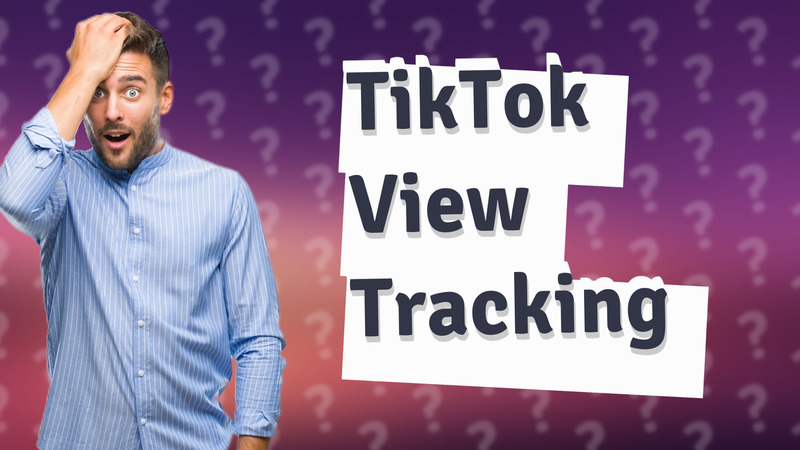 TikTok View Tracking