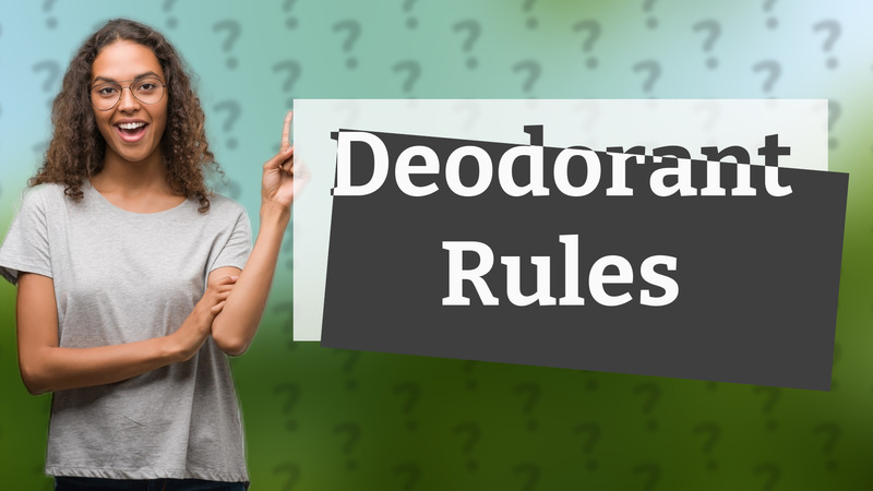 Deodorant Rules
