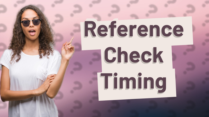 Reference Check Timing