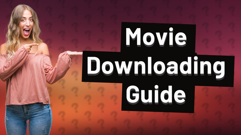 Movie Downloading Guide