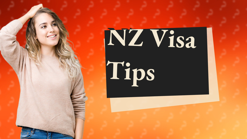 NZ Visa Tips
