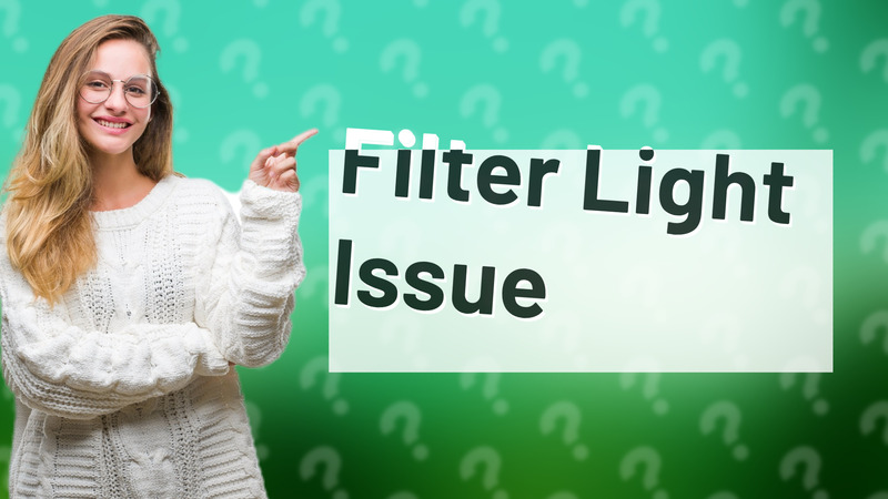 Filter Light Issue