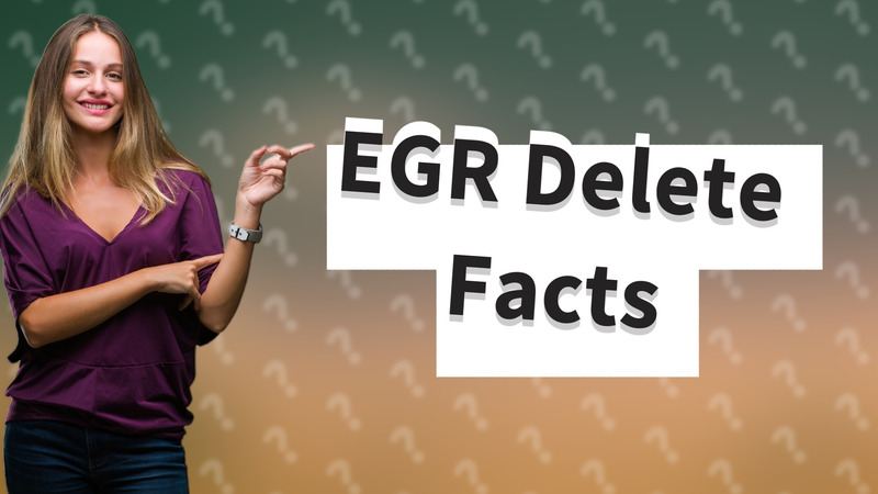 EGR Delete Facts