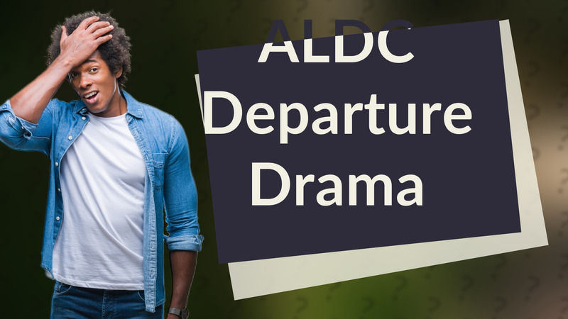 ALDC Departure Drama