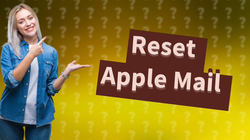 Reset Apple Mail
