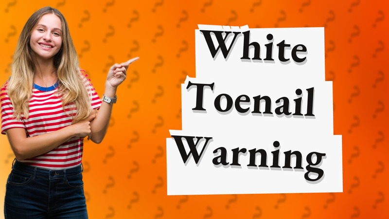 White Toenail Warning