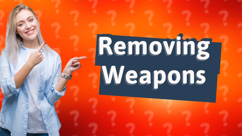 Removing Weapons