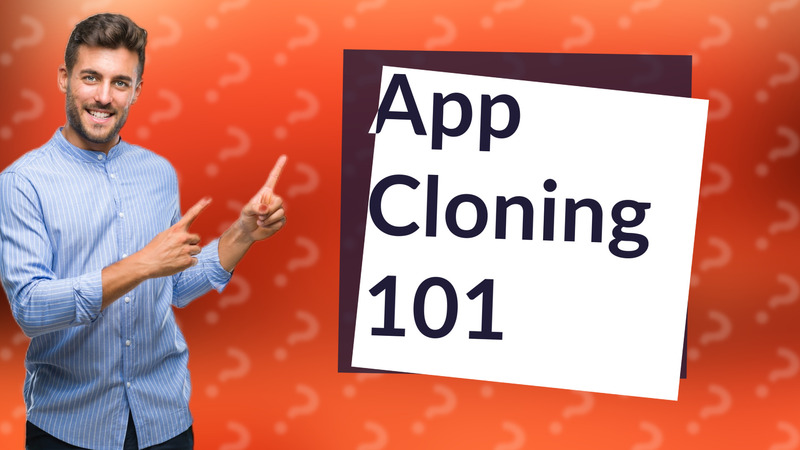 App Cloning 101