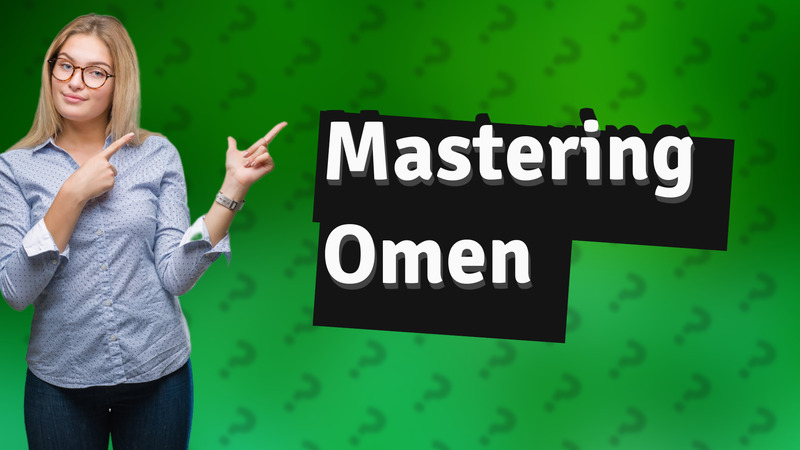 Mastering Omen