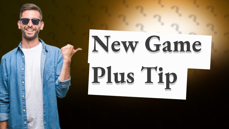 New Game Plus Tip