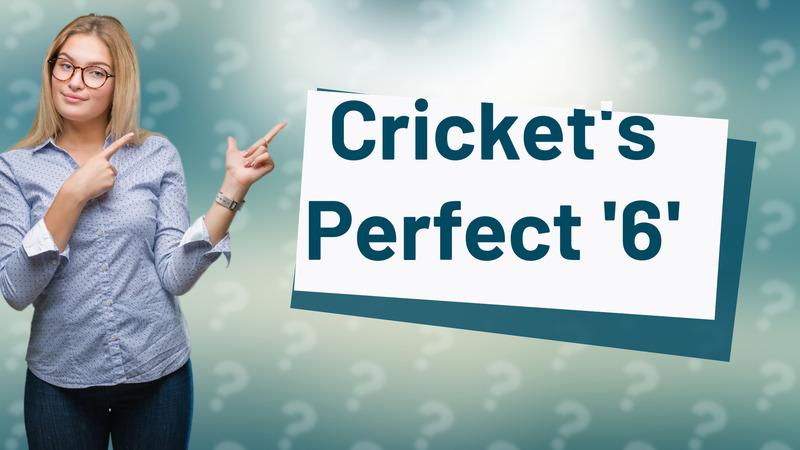 Cricket's Perfect '6'