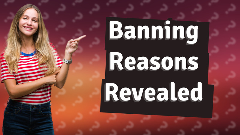 Banning Reasons Revealed
