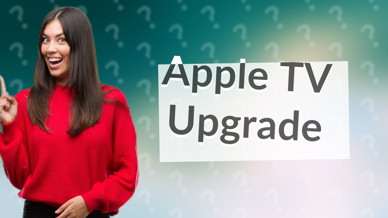Apple TV Upgrade