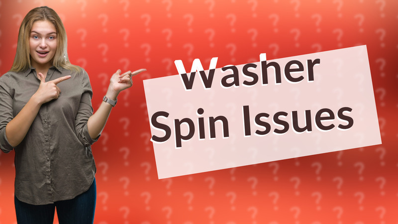 Washer Spin Issues