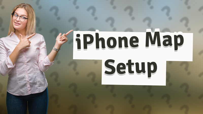 iPhone Map Setup