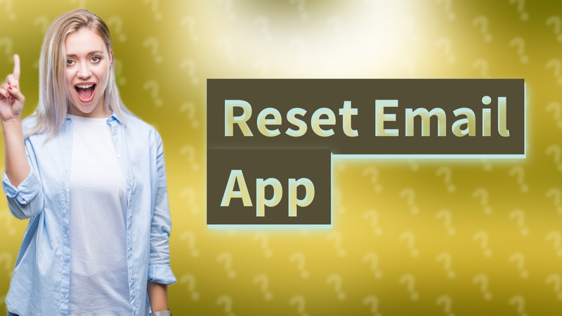 Reset Email App
