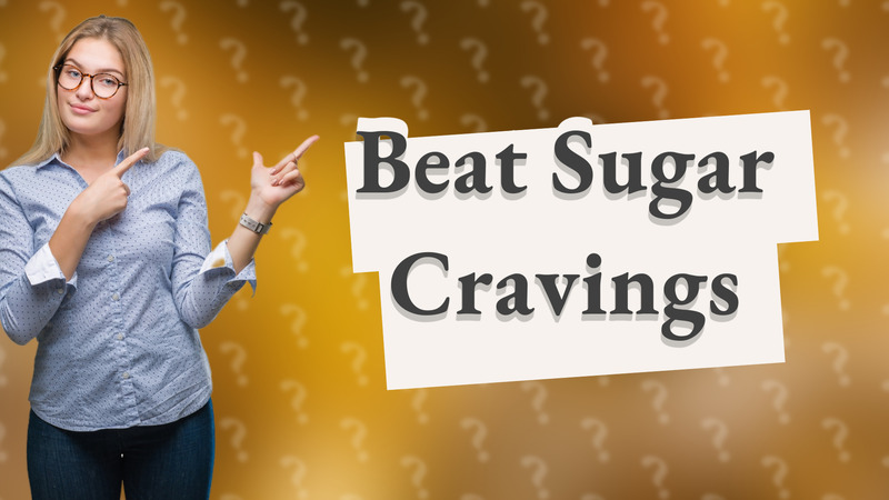 Beat Sugar Cravings