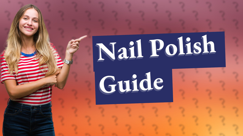 Nail Polish Guide