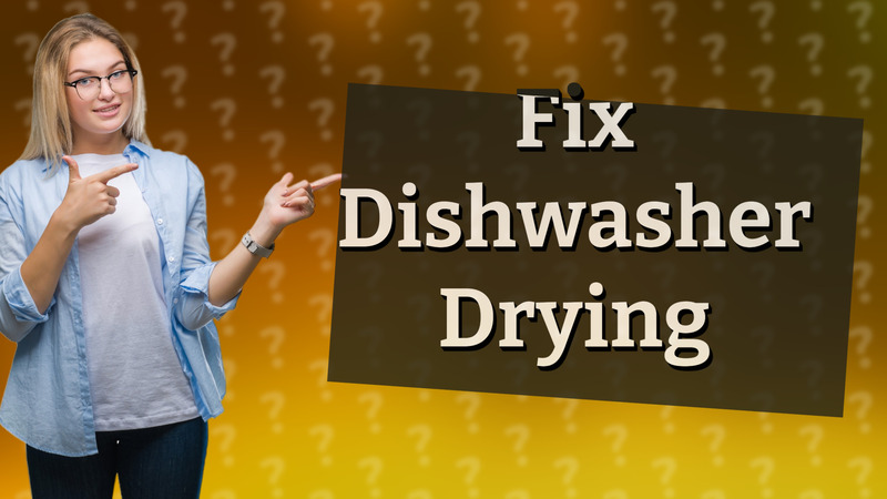 Fix Dishwasher Drying