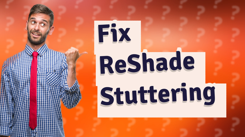 Fix ReShade Stuttering