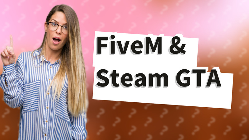 FiveM & Steam GTA