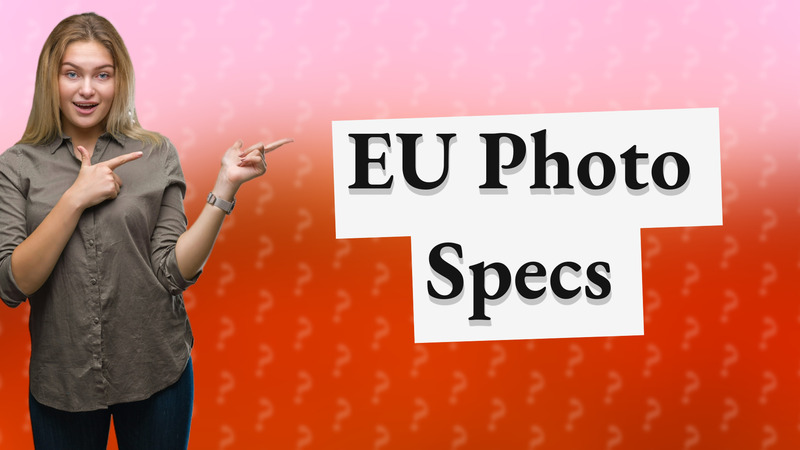 EU Photo Specs
