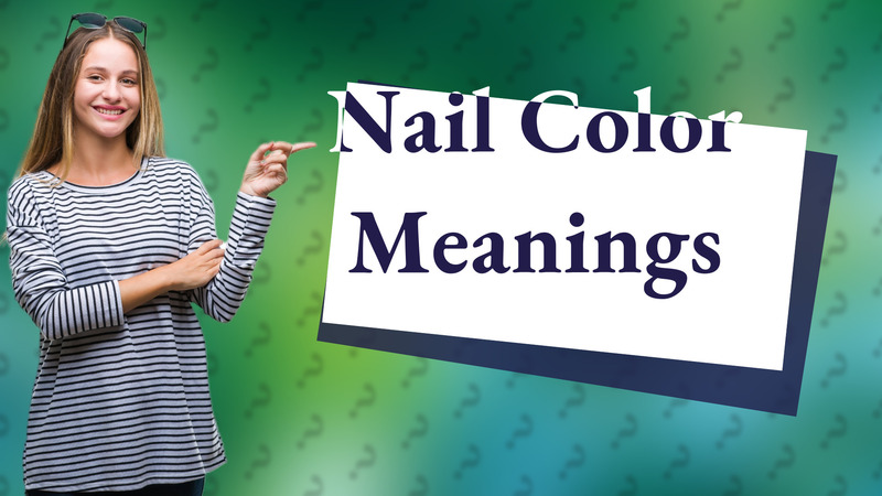Nail Color Meanings