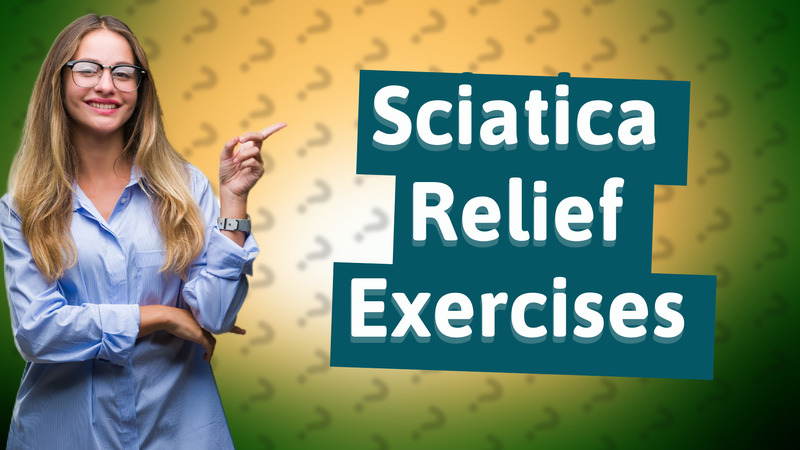Sciatica Relief Exercises