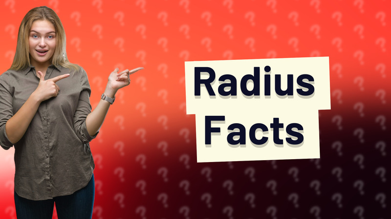 Radius Facts
