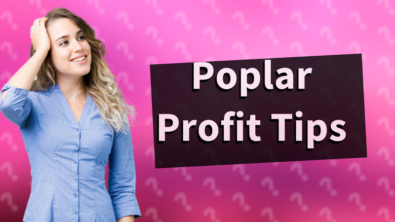 Poplar Profit Tips