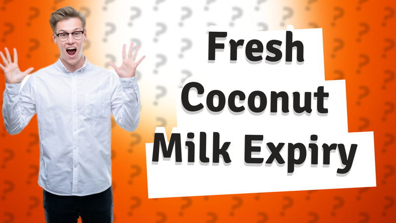Fresh Coconut Milk Expiry