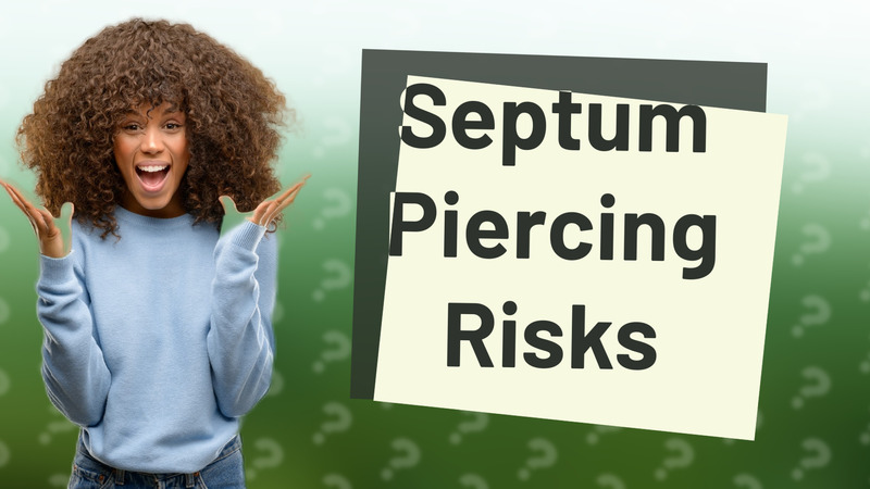 Septum Piercing Risks