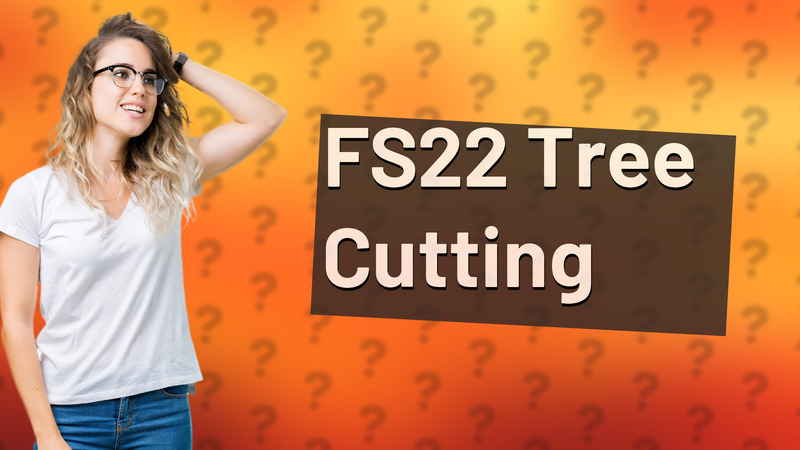 FS22 Tree Cutting