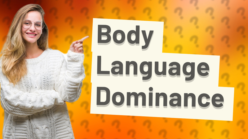 Body Language Dominance