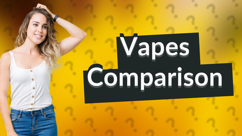 Vapes Comparison