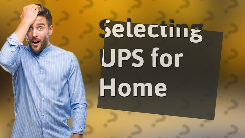 Selecting UPS for Home